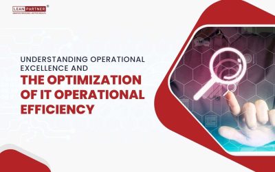 Understanding Operational Excellence And The Optimization Of IT Operational Efficiency